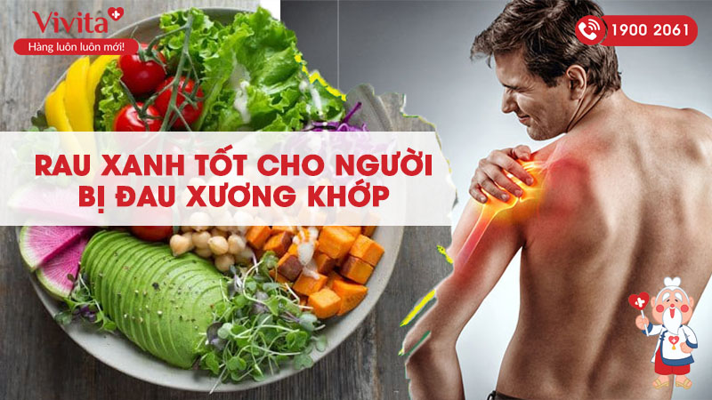 rau xanh tốt cho người bị đau xương khớp 