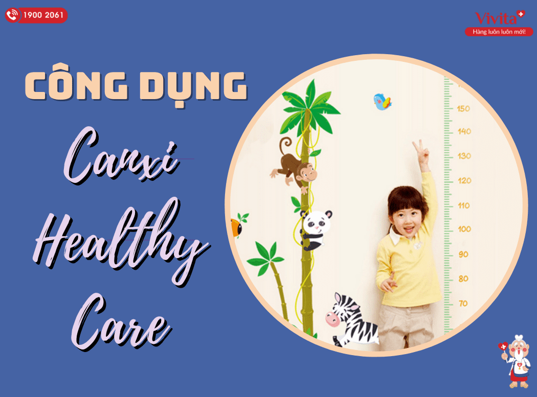 Bổ sung Canxi Healthy Care giúp xương phát triển.