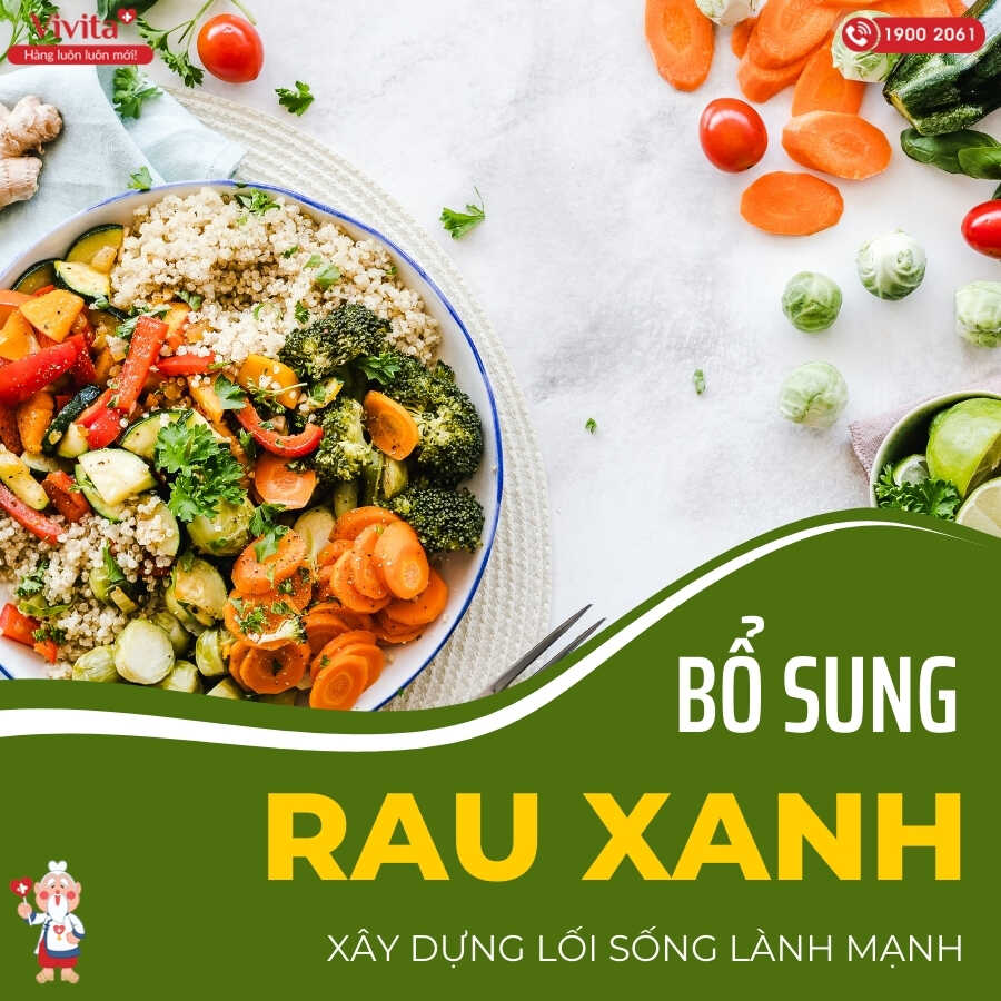 Ăn nhiều rau xanh và các thực phẩm lành mạnh.