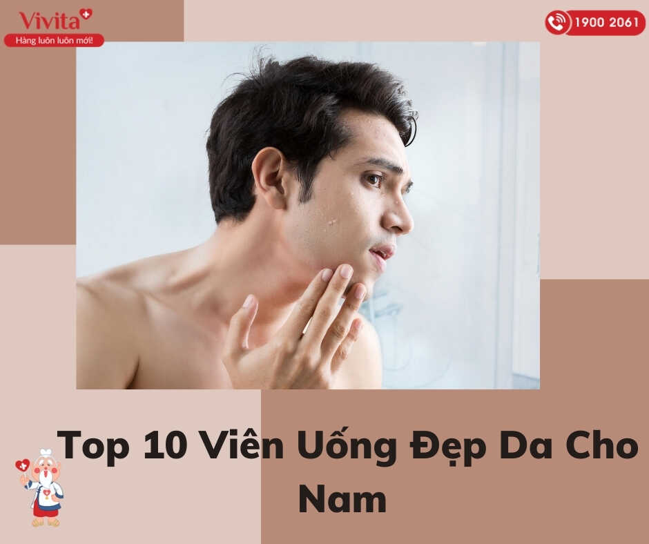 Top 10 Viên Uống Đẹp Da Cho Nam