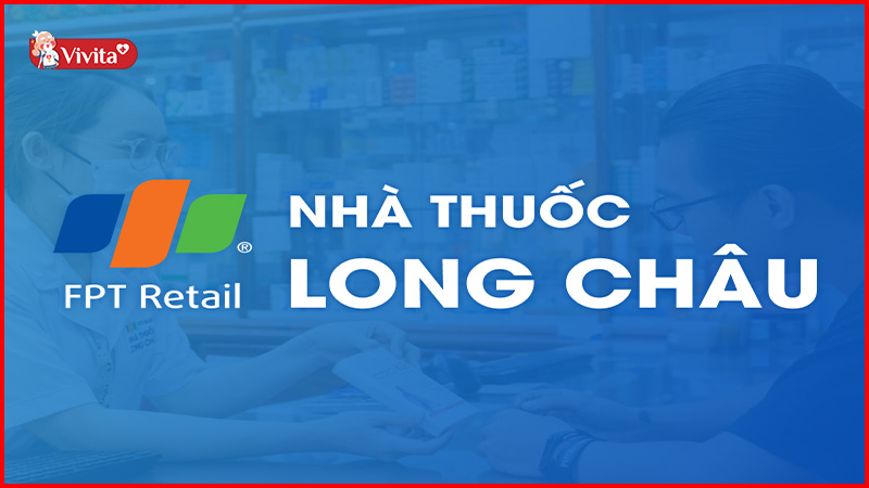 Nhà thuốc lớn uy tín tại Thủ Đức FPT Long Châu