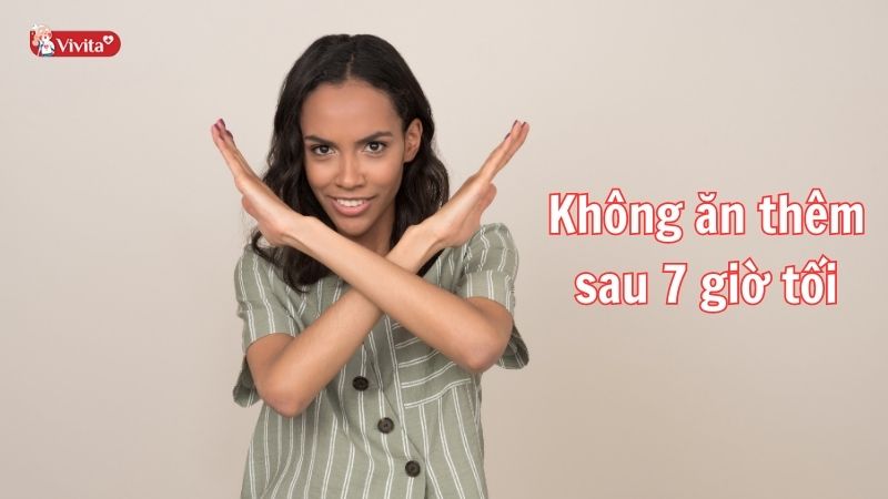 Không nên ăn sau 7 giờ tối