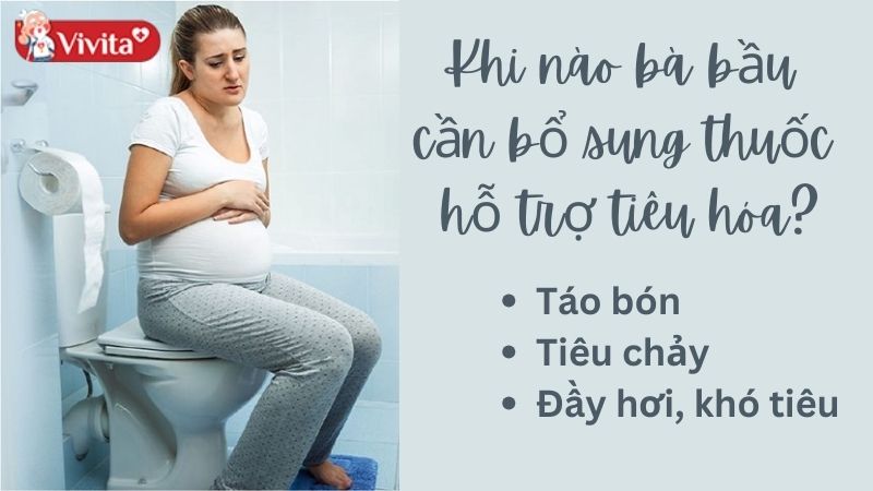 Khi nào bà bầu cần bổ sung thuốc hỗ trợ tiêu hóa?