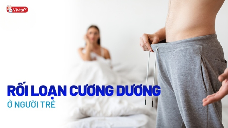 Rối loạn cương dương ở người trẻ là gì?